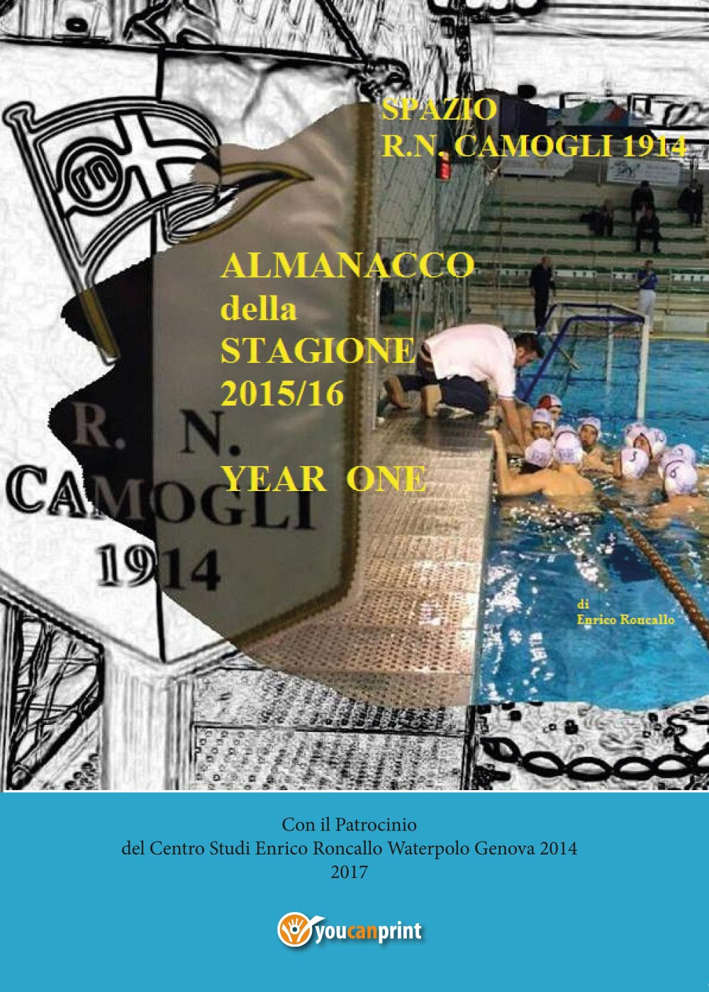 Almanacco annuale «Spazio R.N. Camogli 1914». Vol. 1: 1914-2016