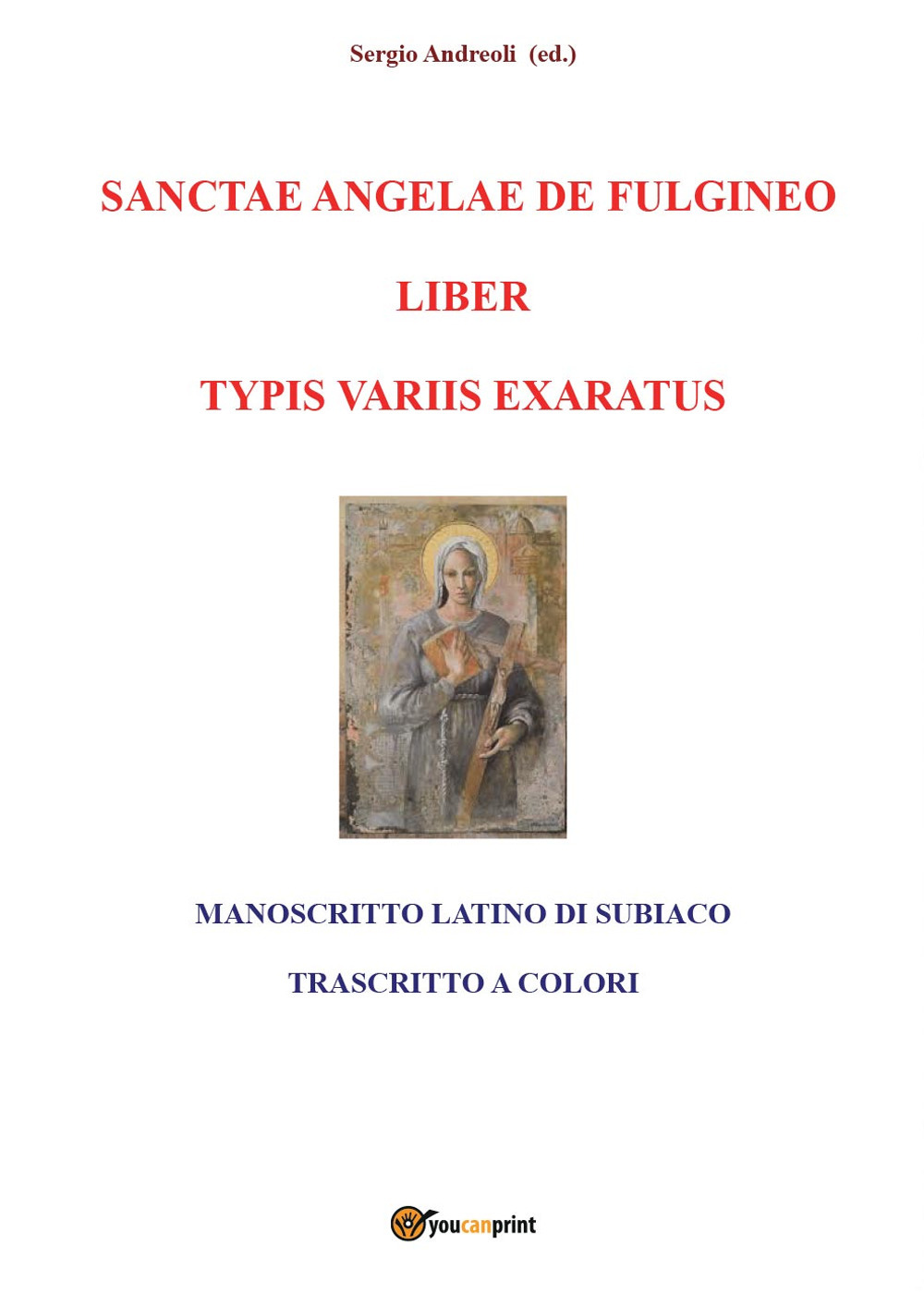 Sanctae Angelae de Fulgineo liber typis variis exaratus