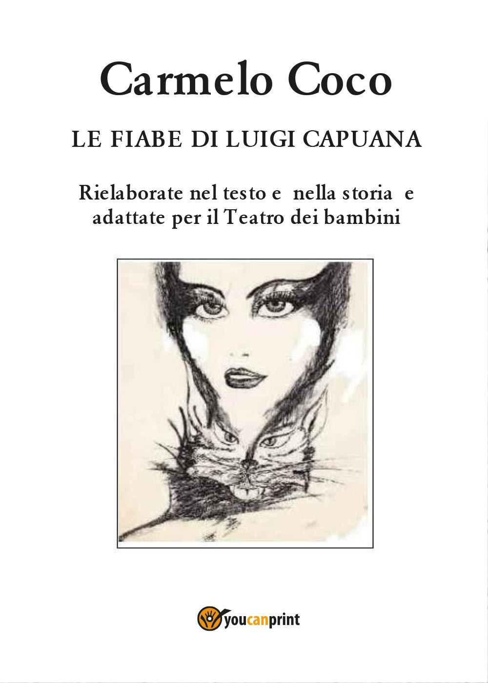 Le fiabe di Luigi Capuana. Rielaborate nel testo e nella storia e adattate per il Teatro dei bambini