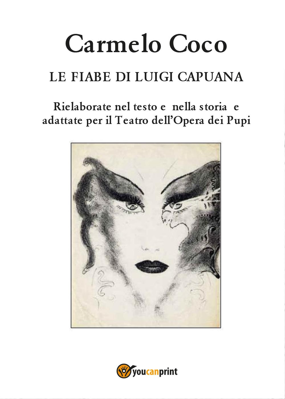 Le fiabe di Luigi Capuana. Rielaborate nel testo e nella storia e adattate per il Teatro dell'Opera dei Pupi