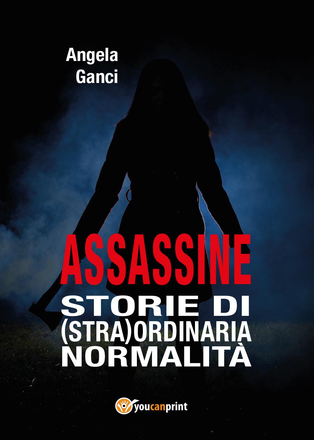 Assassine. Storie di (stra) ordinaria normalità