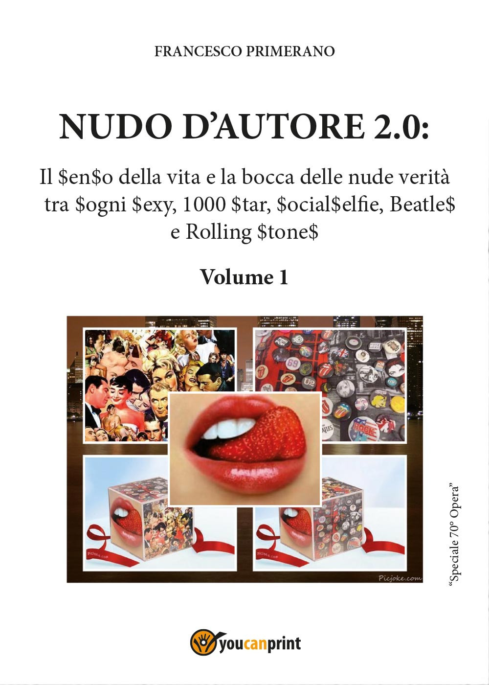 Nudo d'autore 2.0: Il $en$o della vita e la bocca delle nude verità tra $ogni $exy, 1000 $tar, $ocial$elfie, Beatle$ e Rolling $tone$. Vol. 1