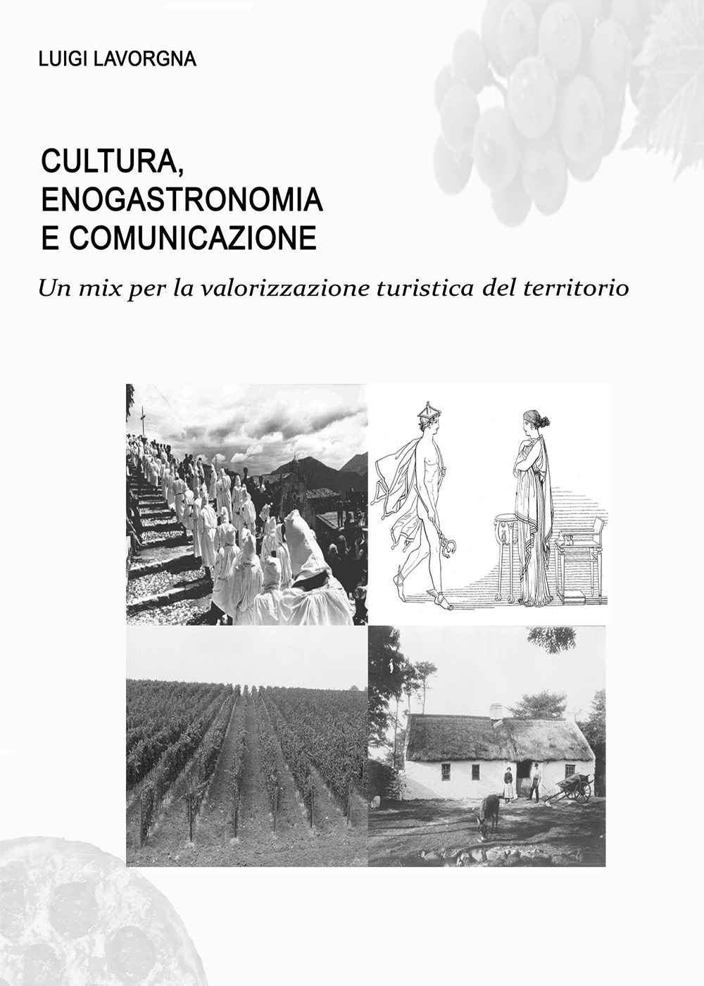 Cultura, enogastronomia e comunicazione. Un mix per la valorizzazione turistica del territorio