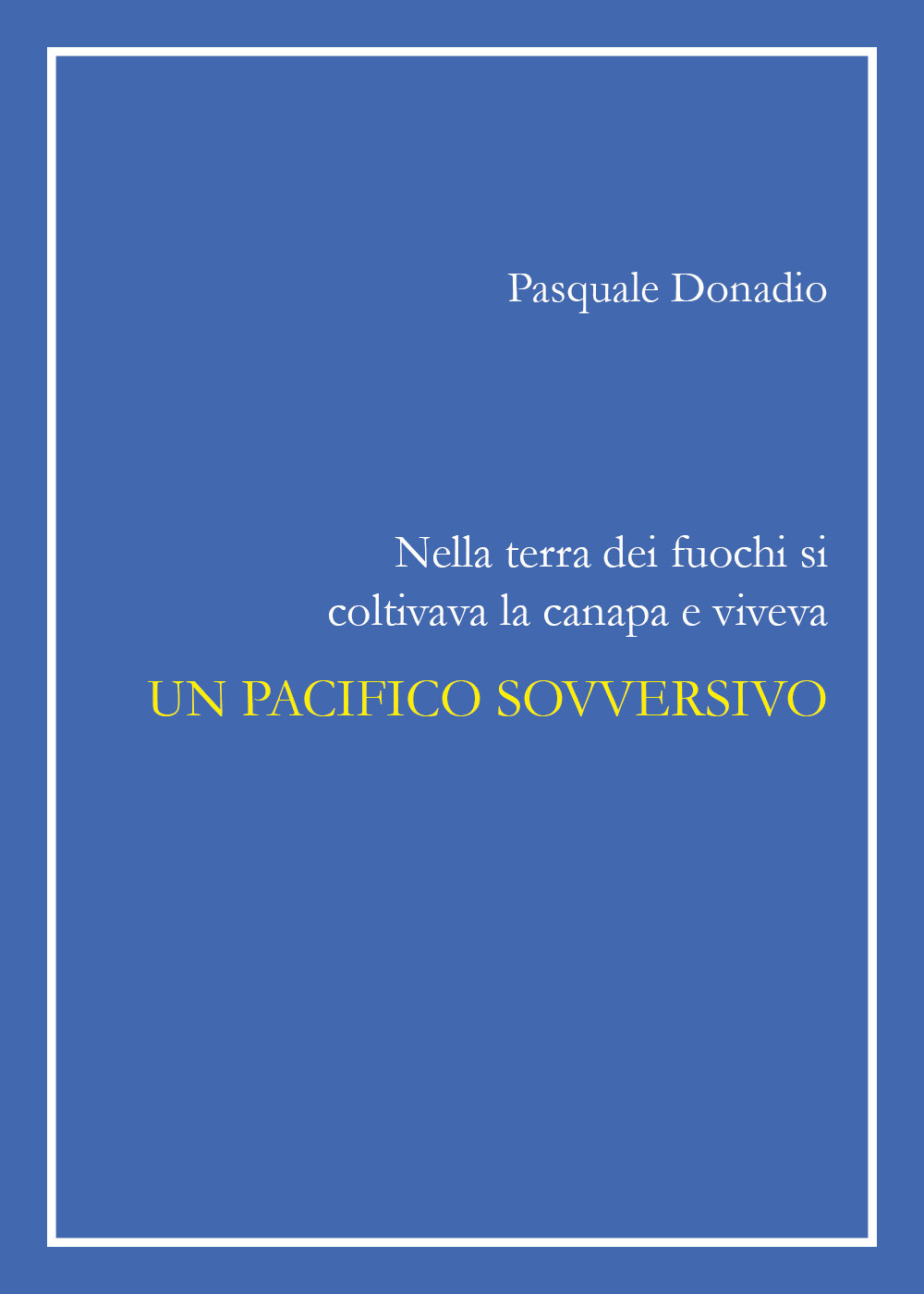 Nella terra dei fuochi si coltivava la canapa e viveva un pacifico sovversivo