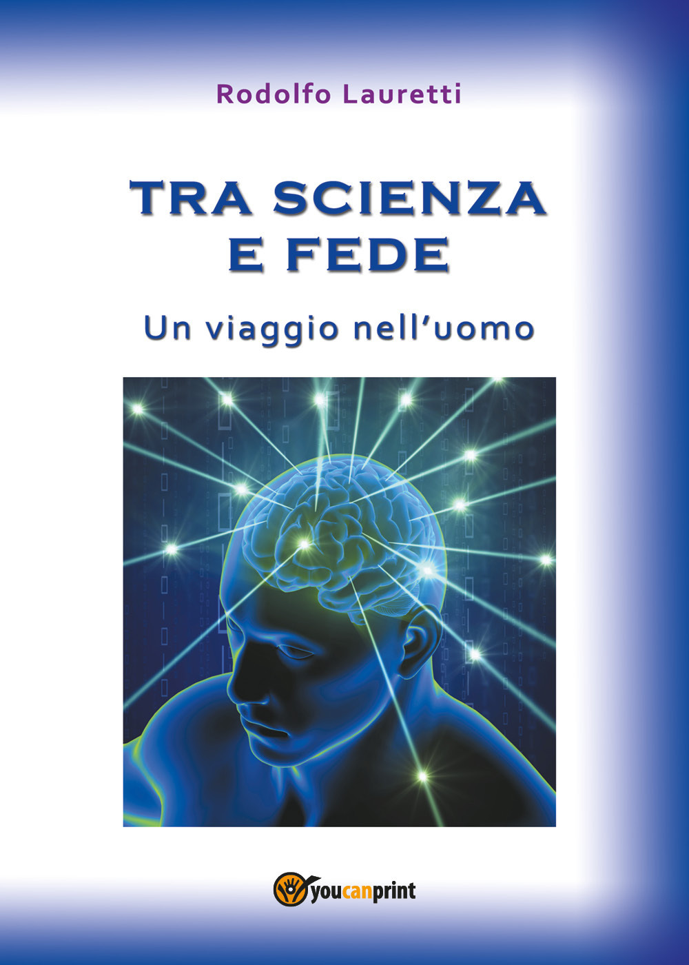 Tra scienza e fede. Un viaggio nell'uomo