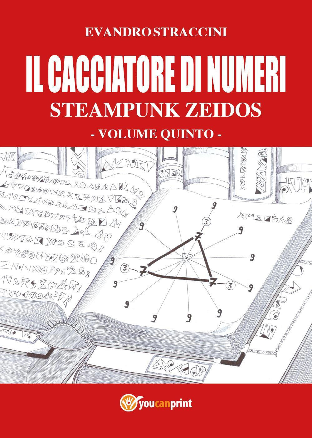 Il cacciatore di numeri. Steampunk zeidos. Vol. 5