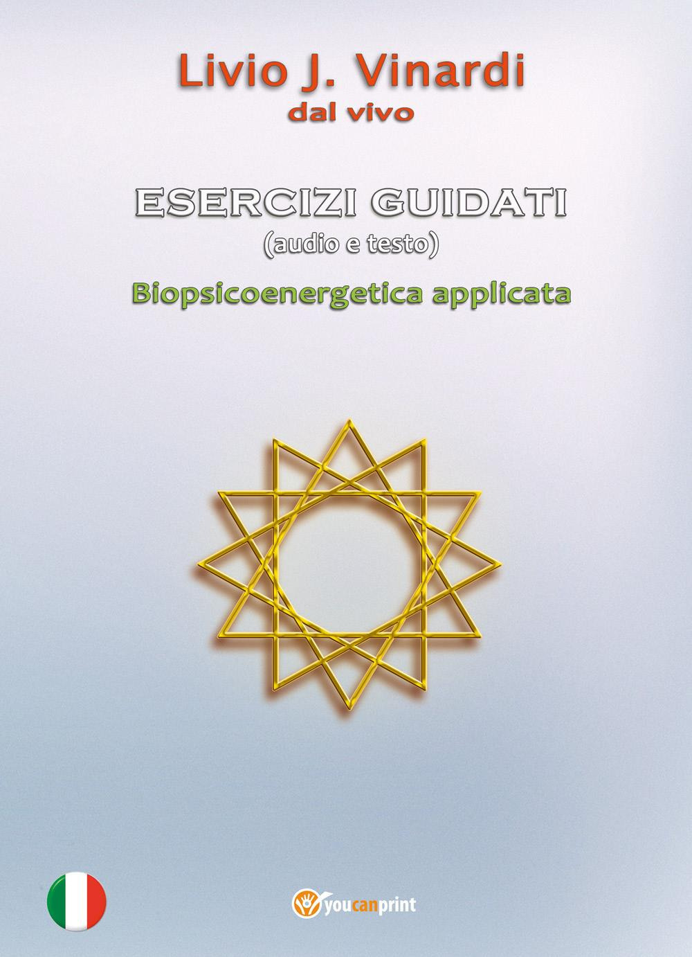 Esercizi guidati. Biopsicoenergetica applicata. Con Audio