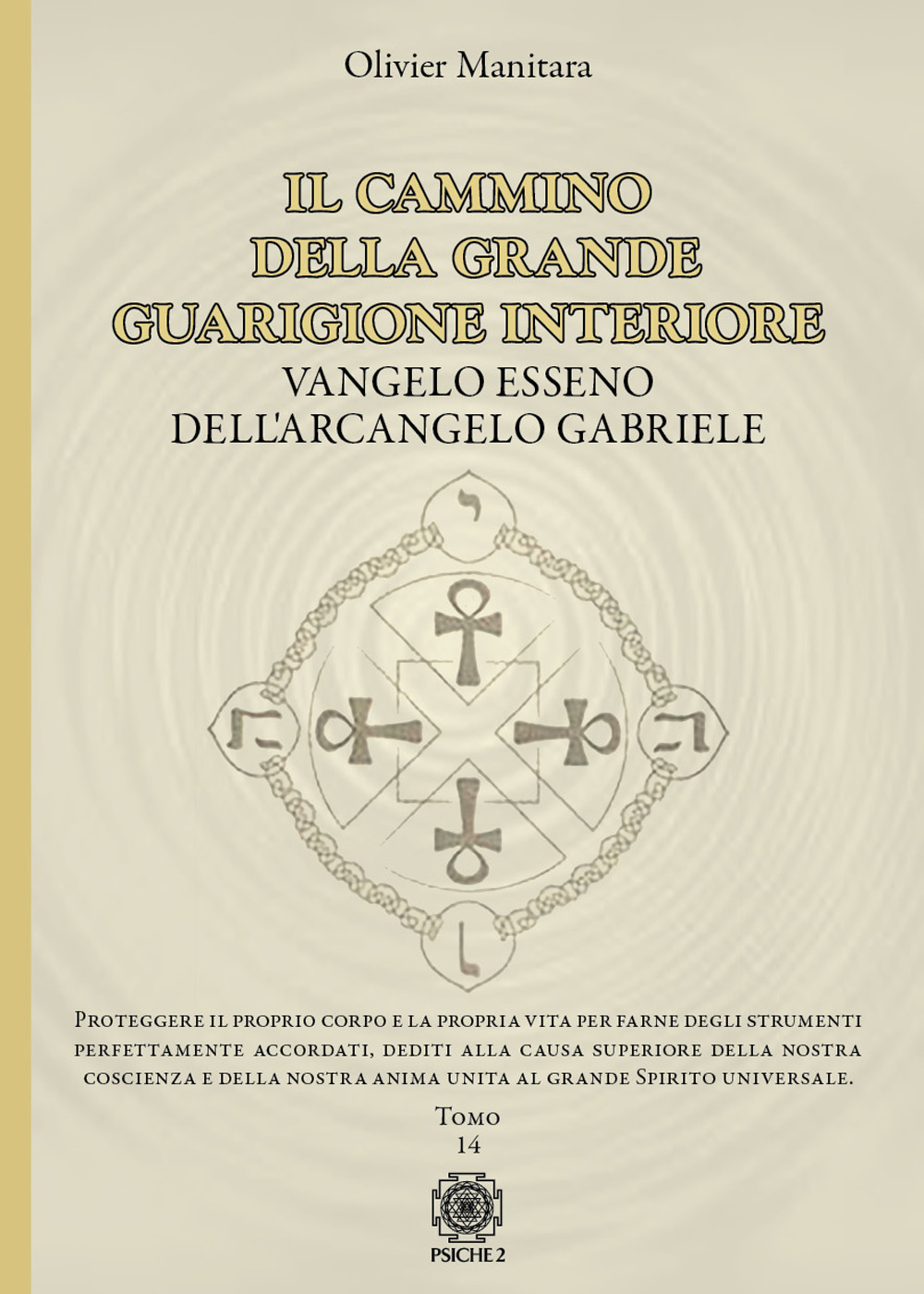 Il cammino della grande guarigione interiore. Vangelo esseno dell'arcangelo Gabriele. Vol. 14