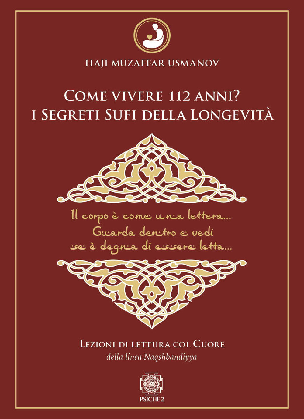 Come vivere 112 anni? I segreti sufi della longevità. Lezioni di lettura col cuore della Linea Naqshbandiyya