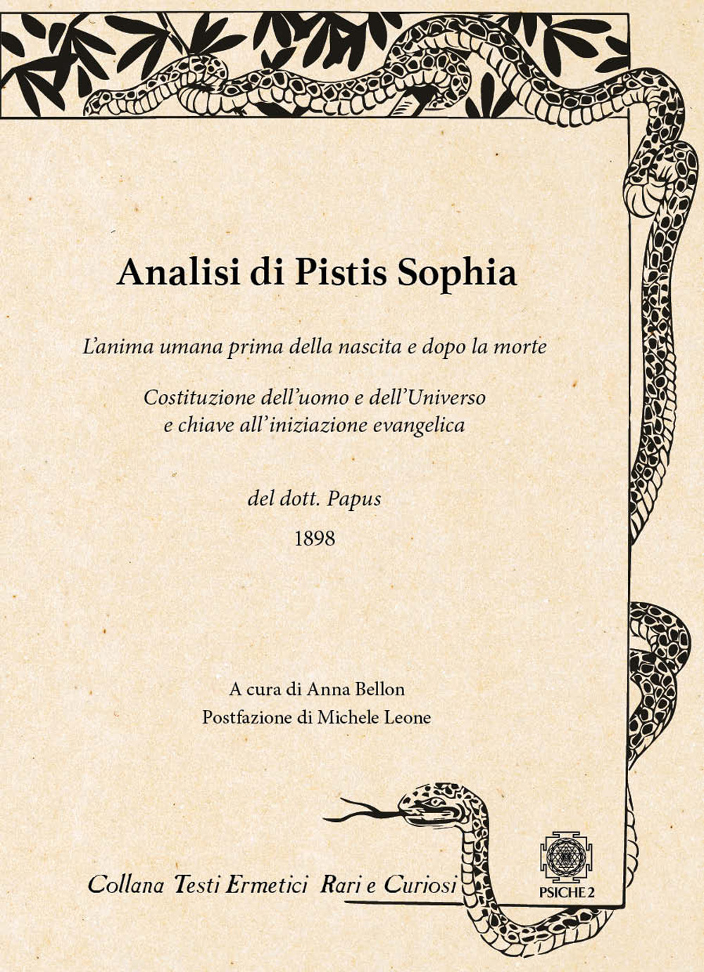 Analisi di Pistis Sophia. L'anima umana prima della nascita e dopo la morte. Costituzione dell'uomo e dell'universo e chiave all'iniziazione evangelica