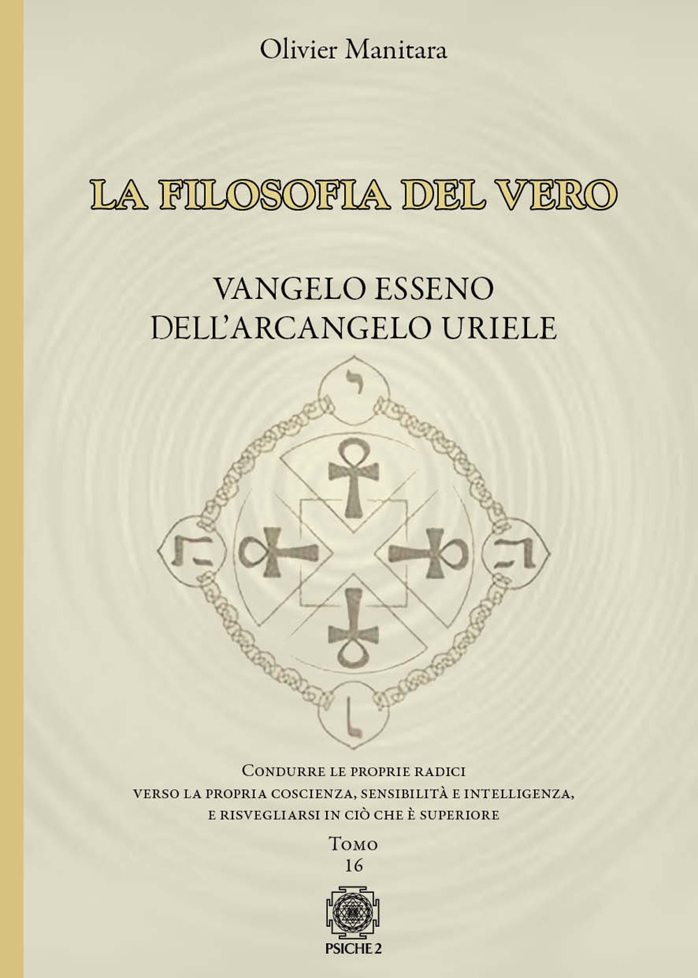 La filosofia del vero. Vangelo esseno dell'arcangelo Uriele. Vol. 16