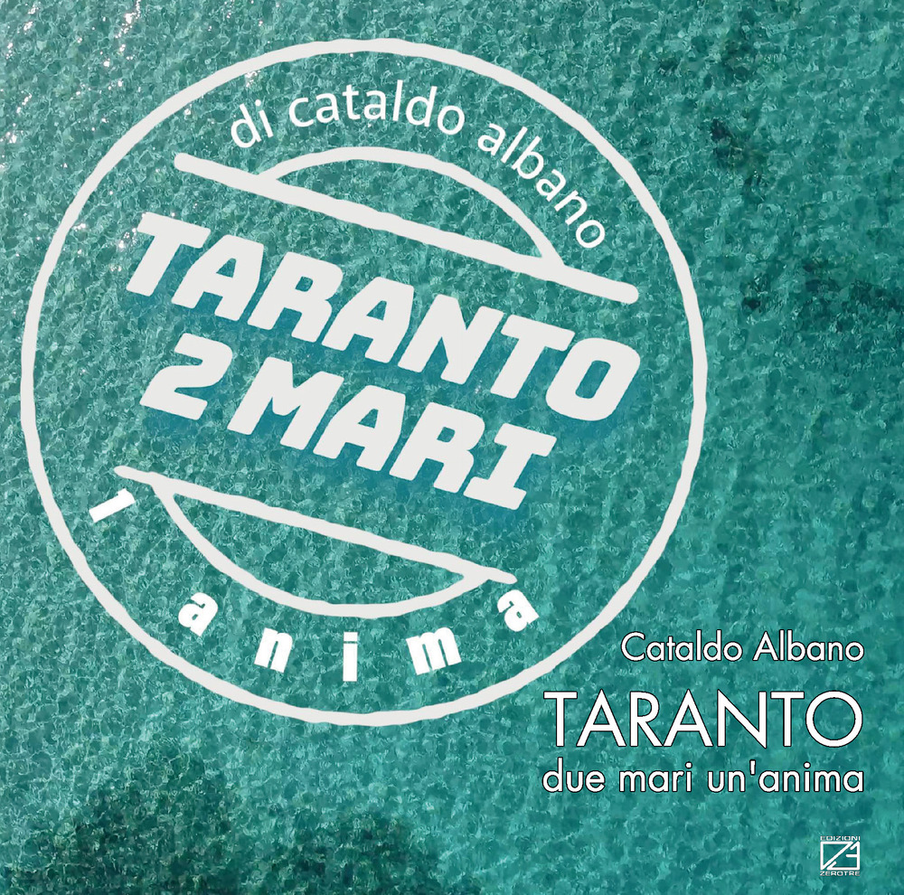 Taranto. Due mari un'anima. Ediz. illustrata