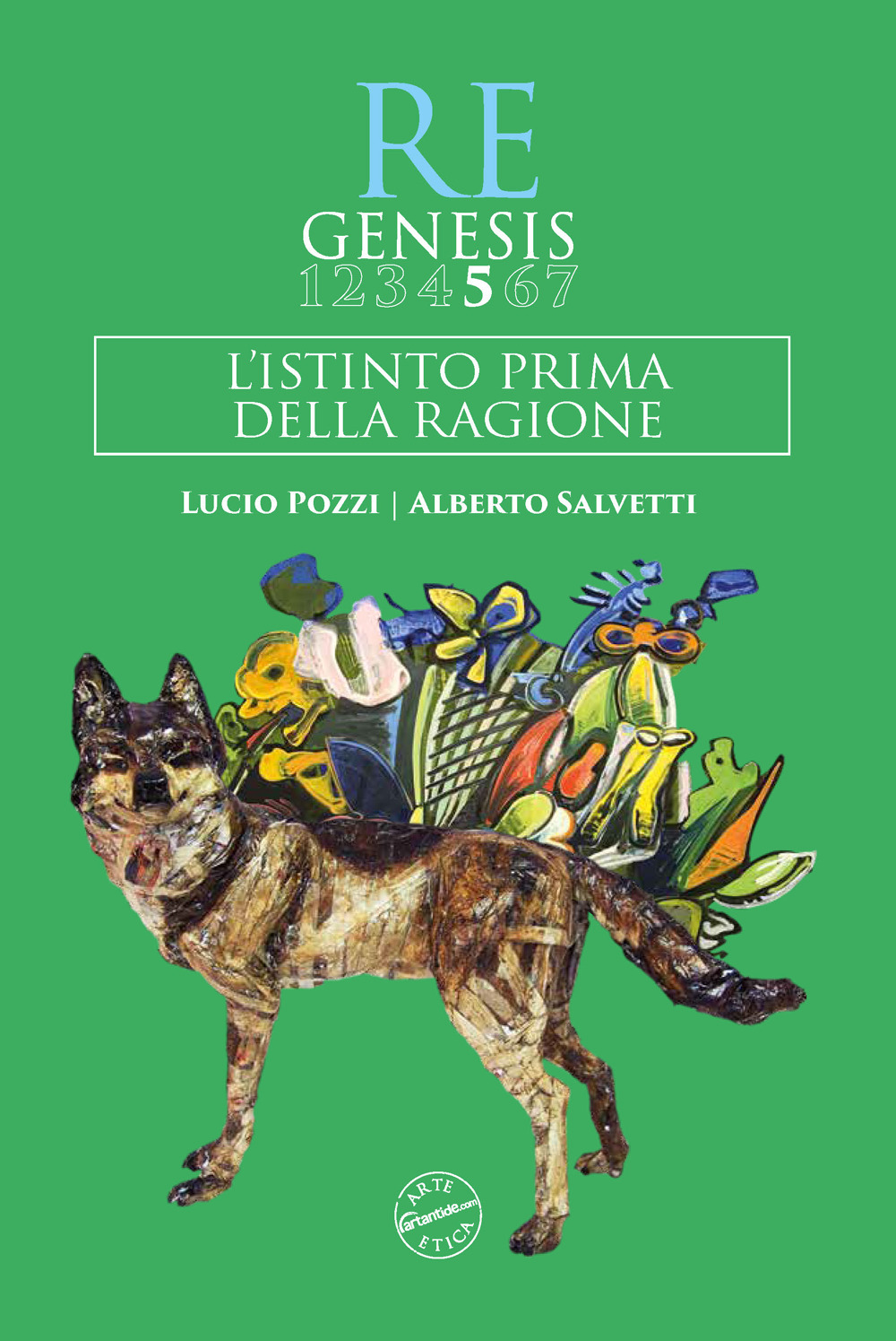 Re Genesis. Ediz. illustrata. Vol. 5: L' istinto prima della ragione. Lucio Pozzi. Alberto Salvetti