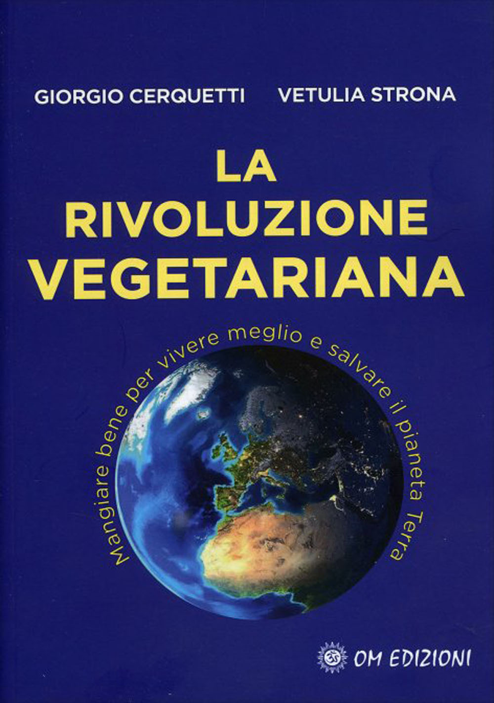 La rivoluzione vegetariana. Mangiare bene per vivere meglio e salvare il pianeta Terra