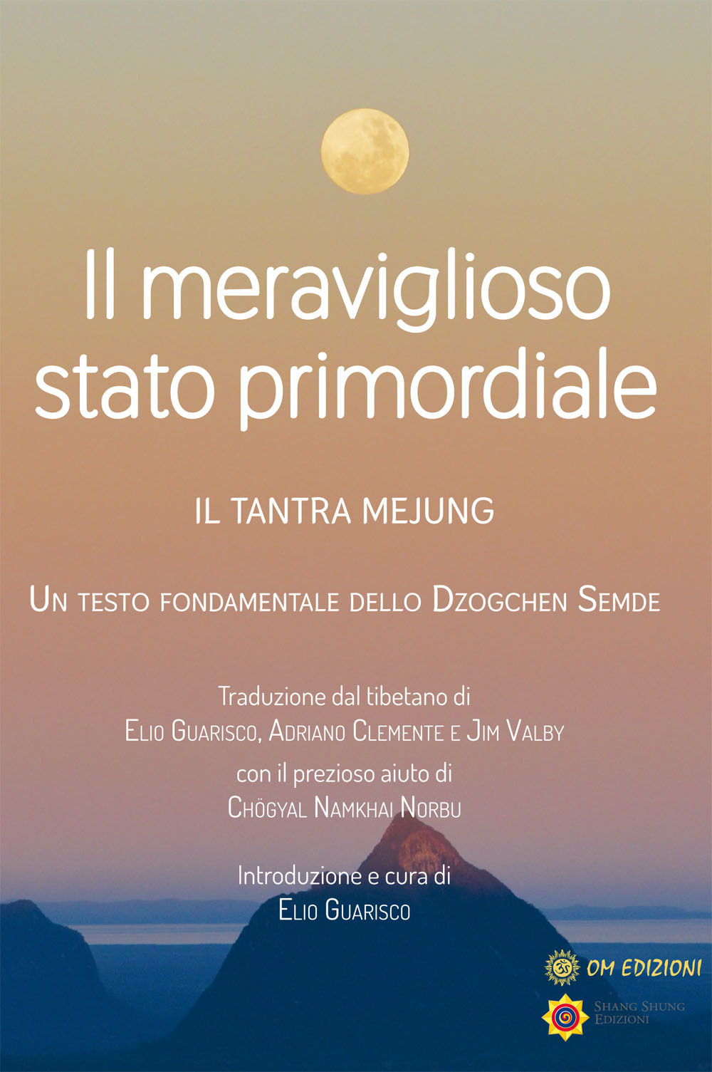 Il meraviglioso stato primordiale. Il tantra Mejung. Un testo fondamentale dello Dzogchen Semde