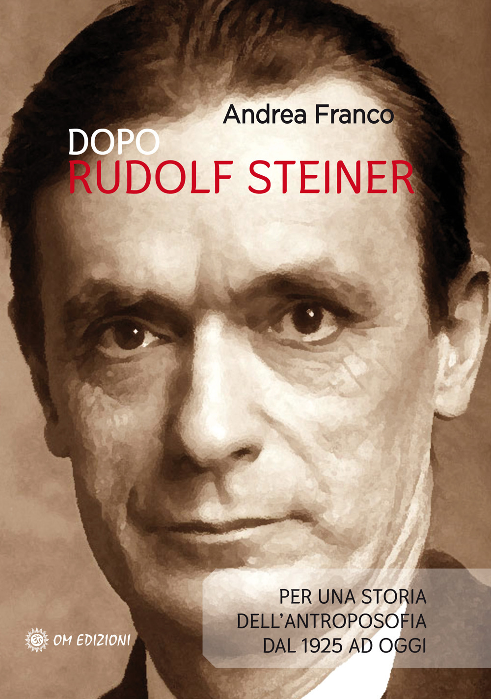 Dopo Rudolf Steiner. Per una storia dell'antroposofia dal 1925 ad oggi