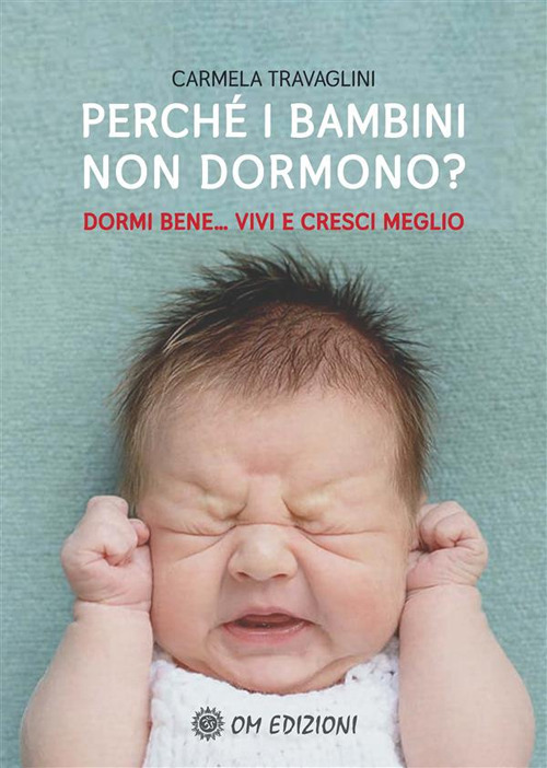 Perché i bambini non dormono? Dormi bene... vivi e cresci meglio