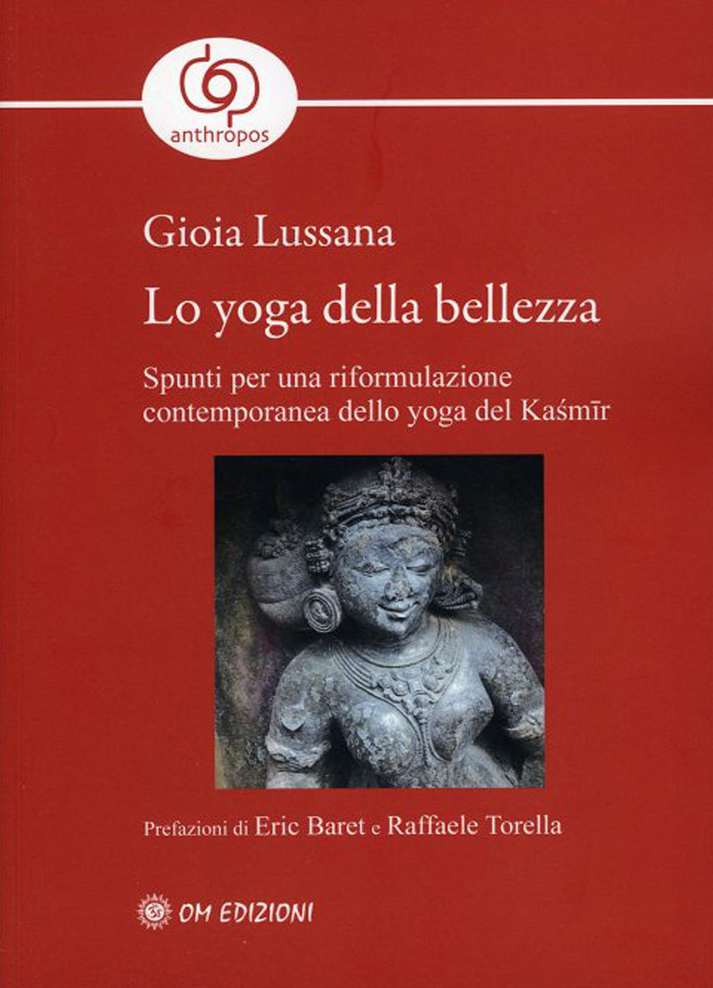 Lo yoga della bellezza. Spunti per una riformulazione contemporanea dello yoga del Kasmir