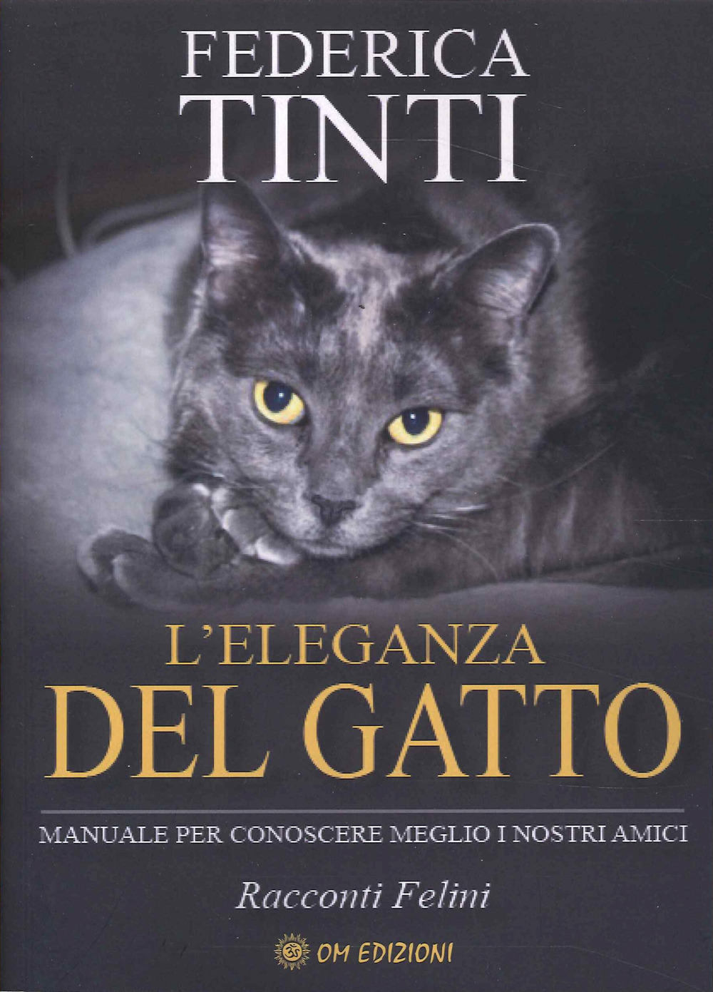 L'eleganza del gatto. Breve manuale per conoscere meglio i nostri amici. Favole feline