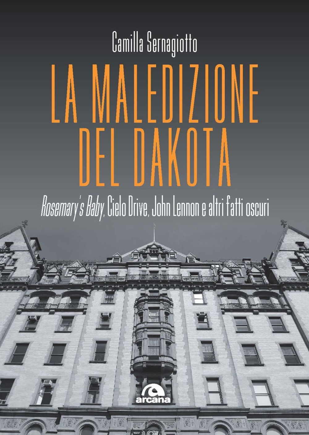 La maledizione del Dakota. Rosemary's Baby, Cielo Drive, John Lennon e altri fatti oscuri