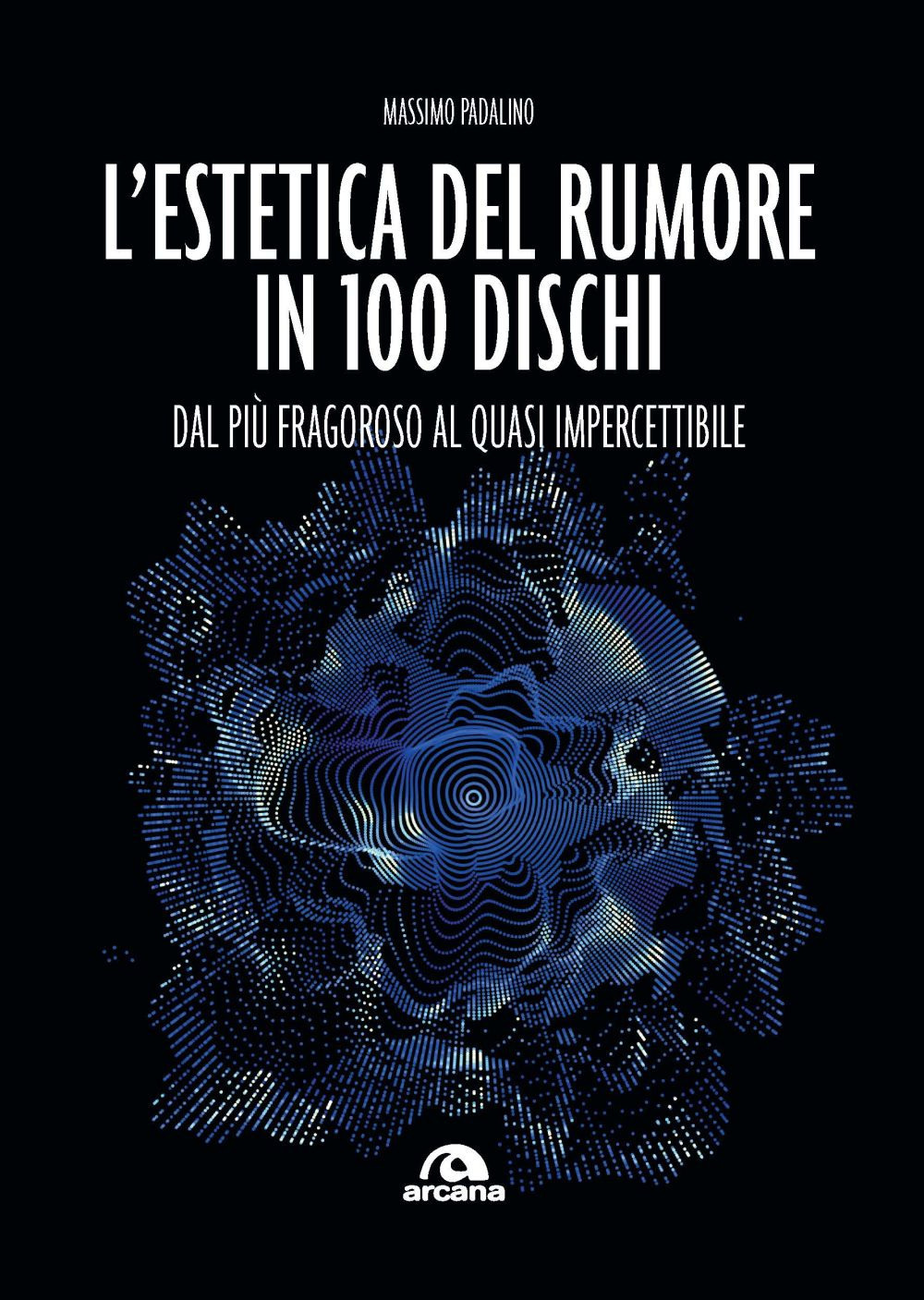 L'estetica del rumore in 100 dischi. Dal più fragoroso al quasi impercettibile