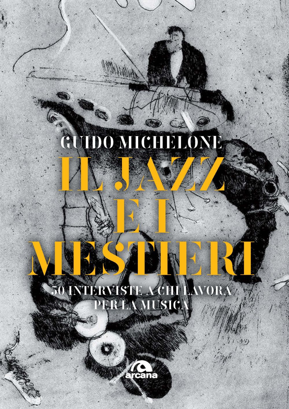 Il jazz e i mestieri. 50 interviste a chi lavora per la musica