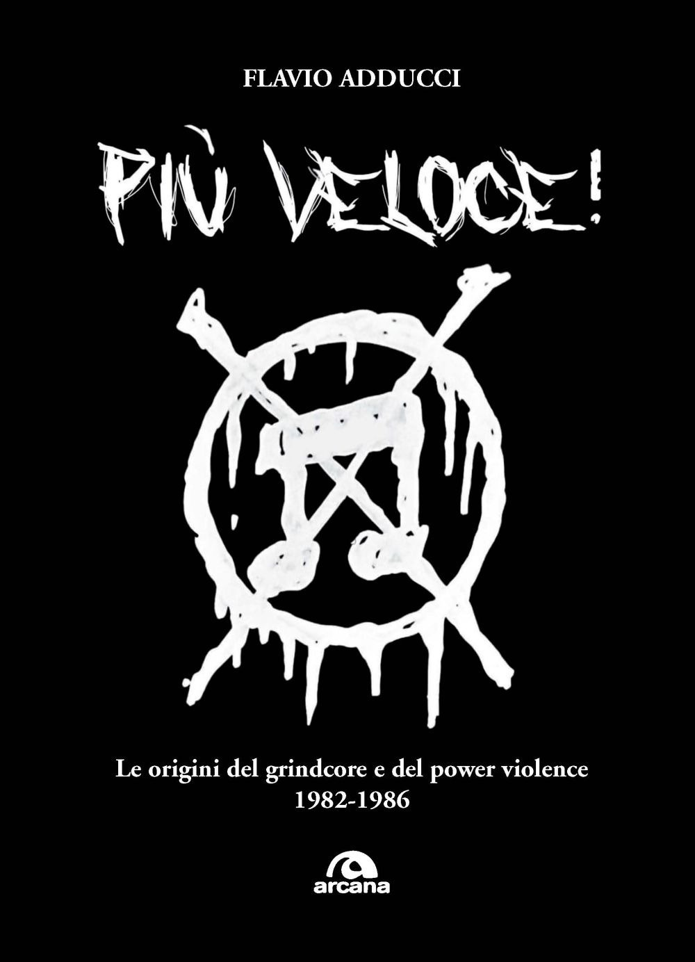 Più veloce! Le origini del grindcore e del power violence