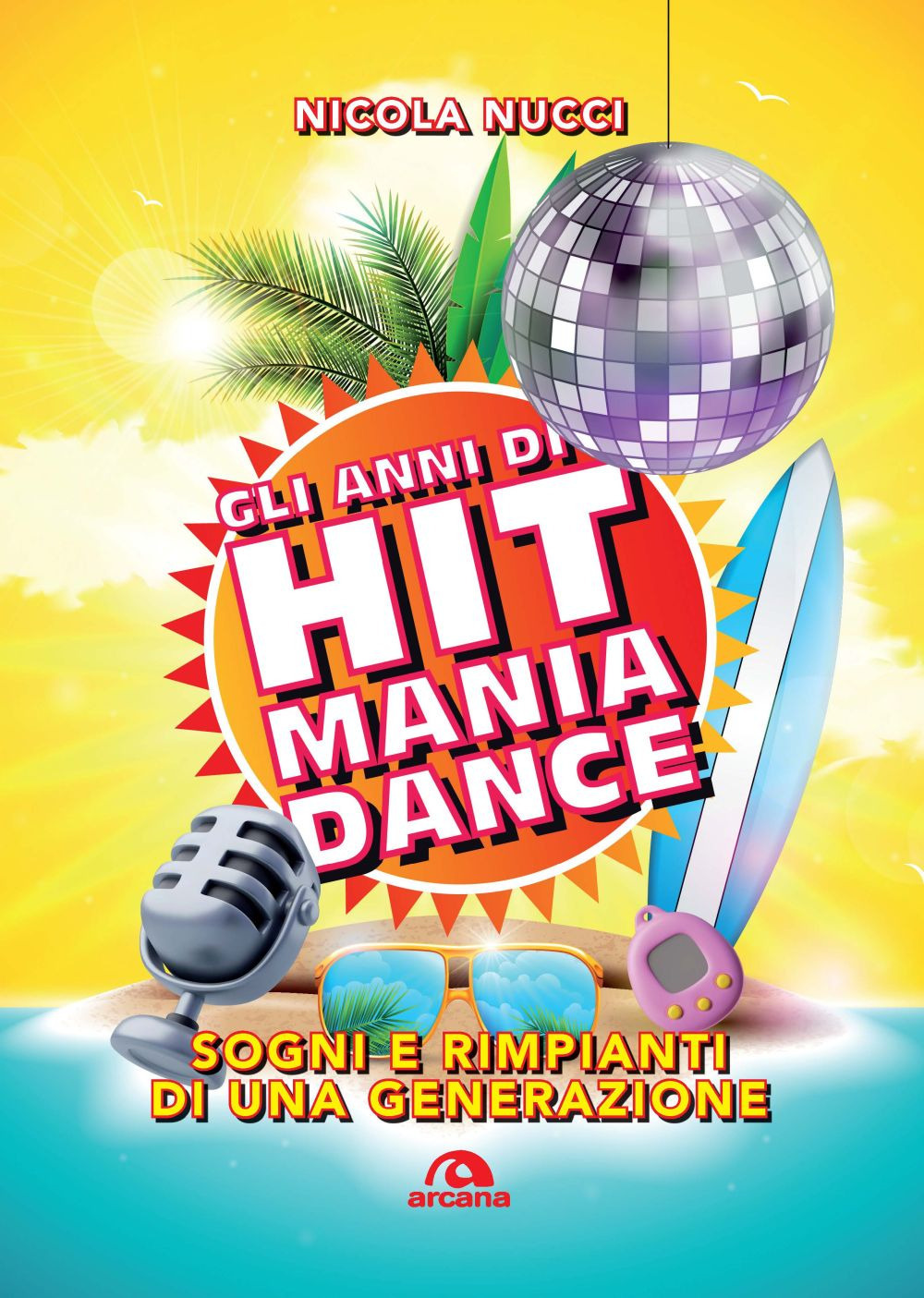 Gli anni di Hit Mania Dance. Sogni e rimpianti di una generazione