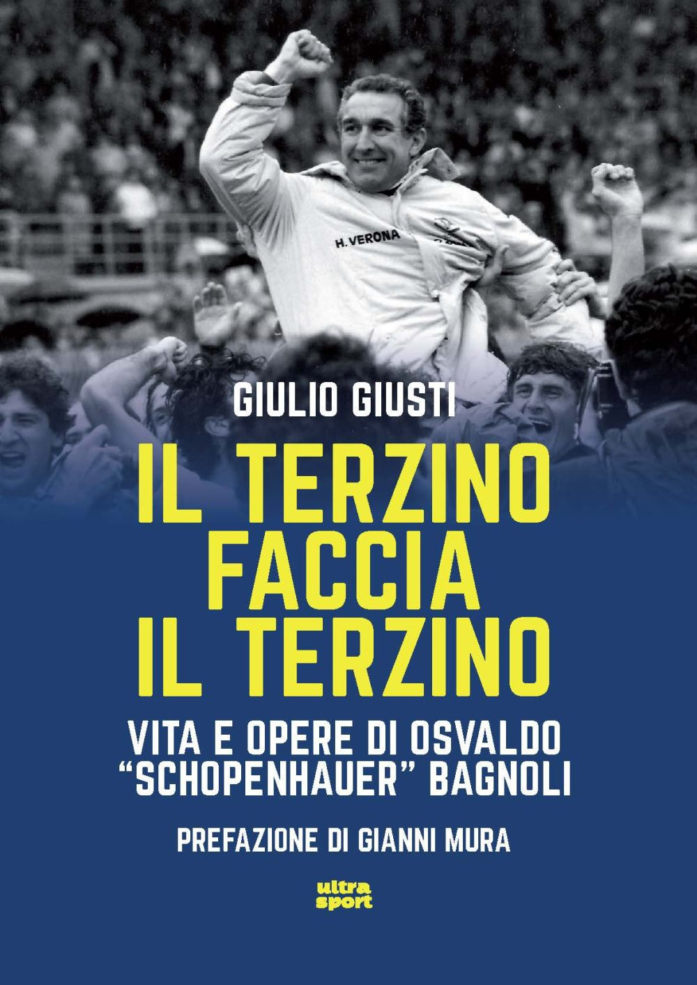 Il terzino faccia il terzino. Vita e opere di Osvaldo «Schopenhauer» Bagnoli