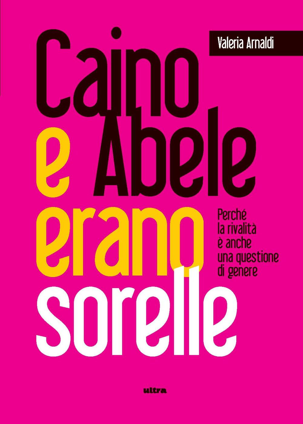 Caino e Abele erano sorelle. Perché la rivalità è una questione di genere