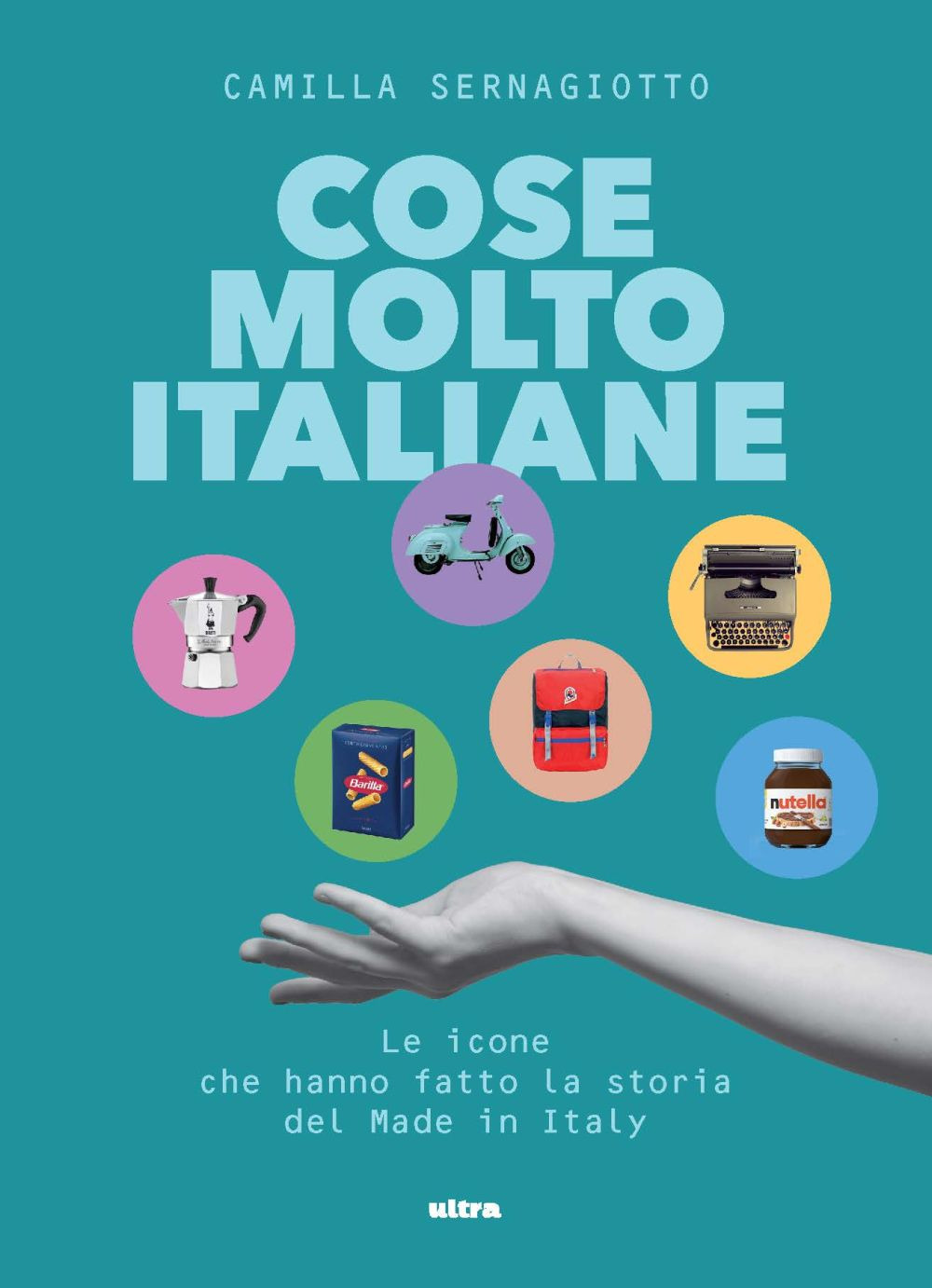 Cose molto italiane. Le icone che hanno fatto la storia del Made in Italy