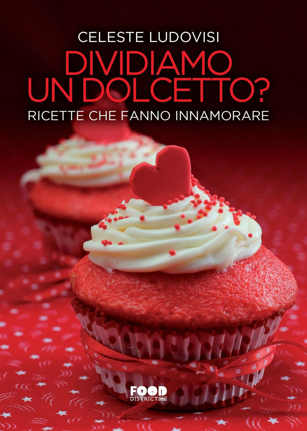 Dividiamo un dolcetto? Ricette che fanno innamorare