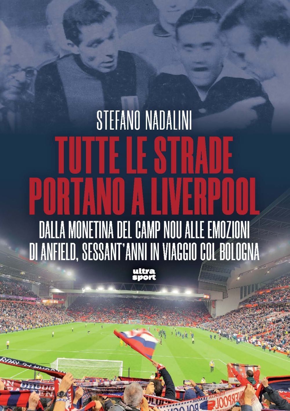 Tutte le strade portano a Liverpool. Dalla monetina del Camp Nou alle emozioni di Anfield, sessant'anni in viaggio col Bologna