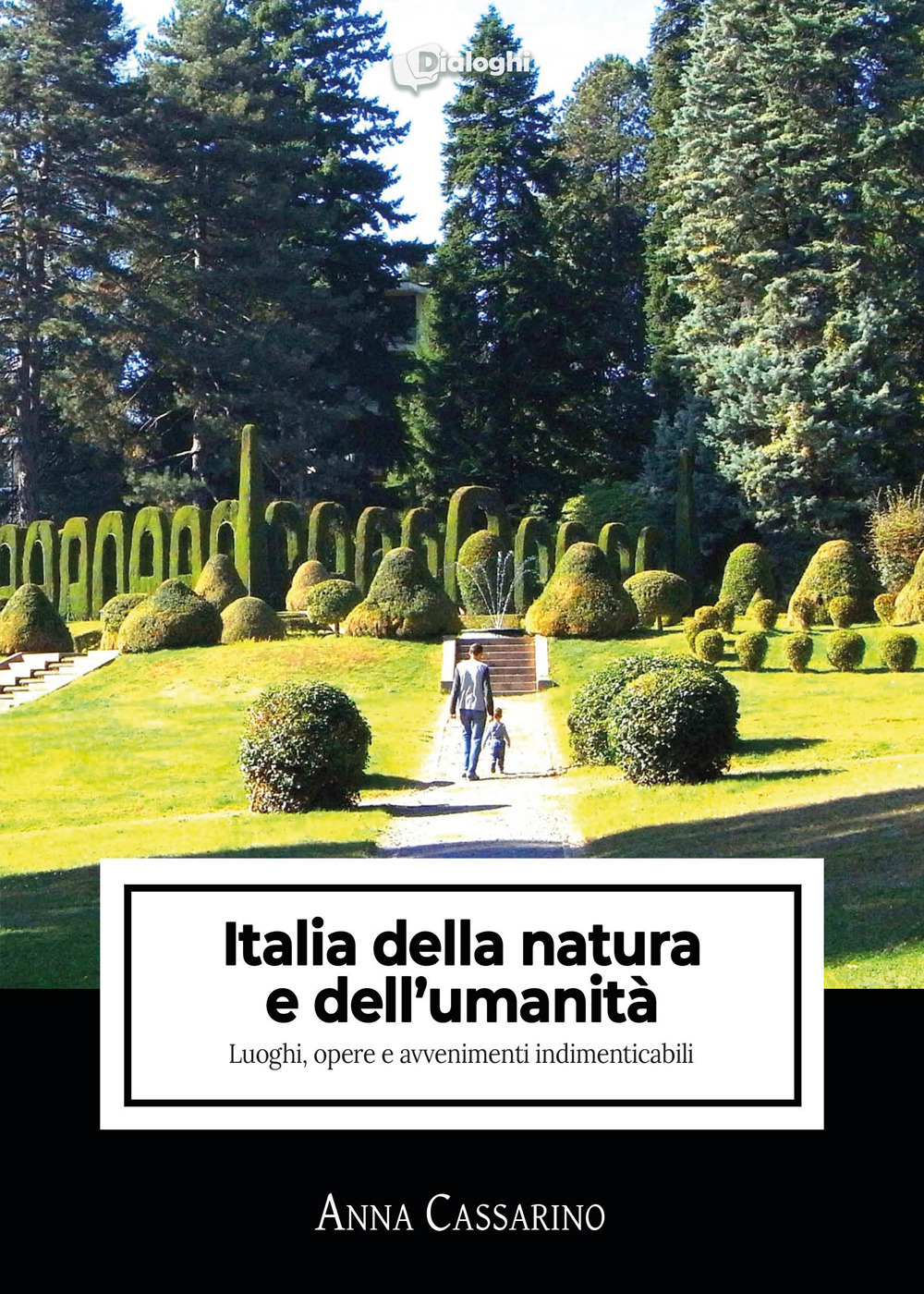 Italia della natura e dell'umanità. Luoghi, opere e avvenimenti indimenticabili