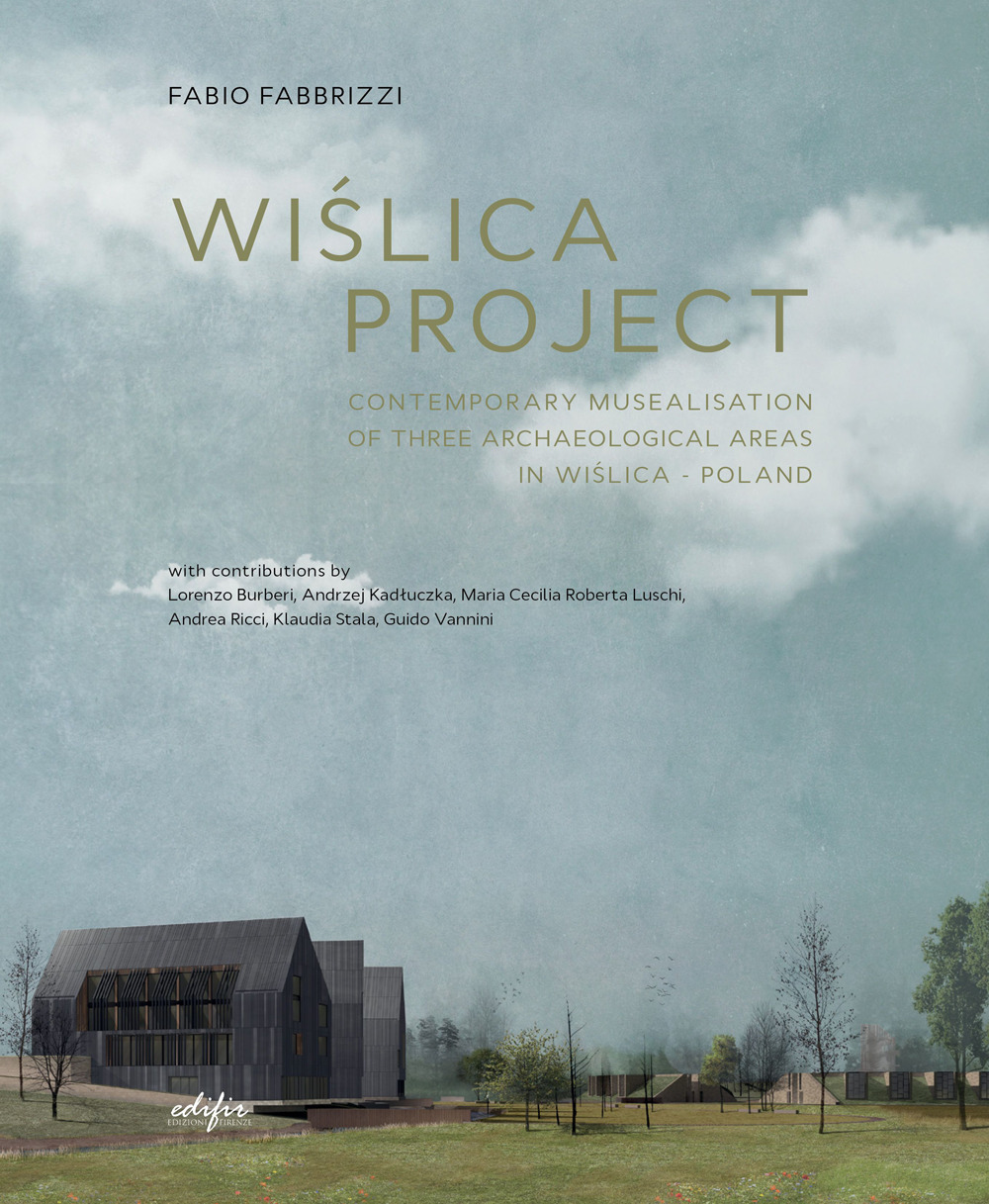 Wi?lica project. Contemporary musealisation of three archaeological areas in Wi?lica. Poland