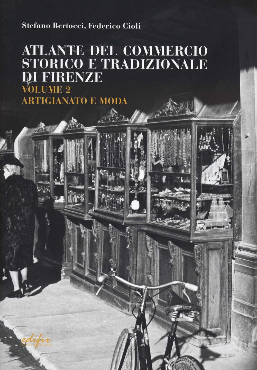 Guida attività economiche fiorentine. Ediz. bilingue. Vol. 2: Artigianato e moda-atlante Firenze