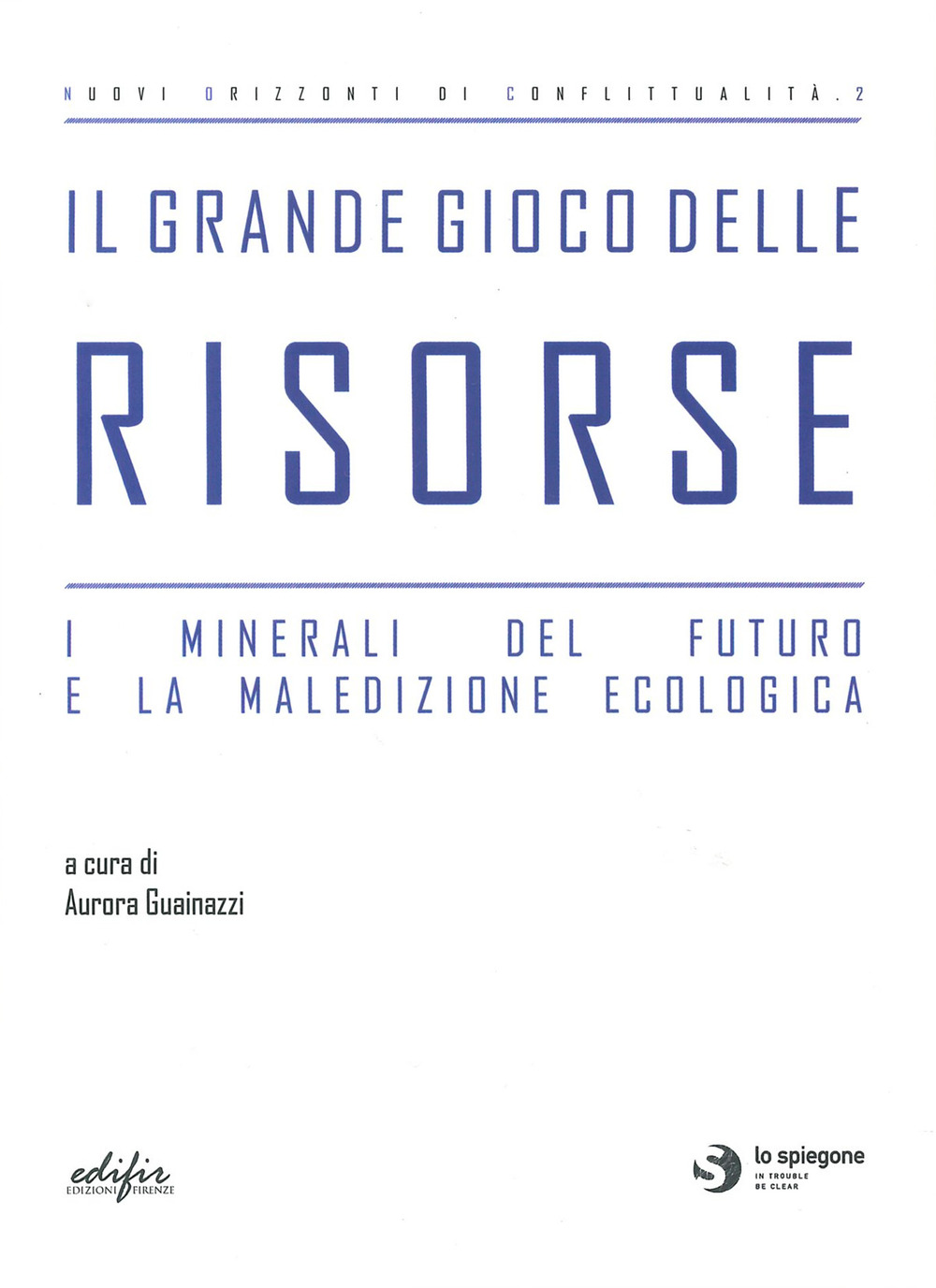 Il grande gioco delle risorse. I minerali del futuro e la maledizione ecologica