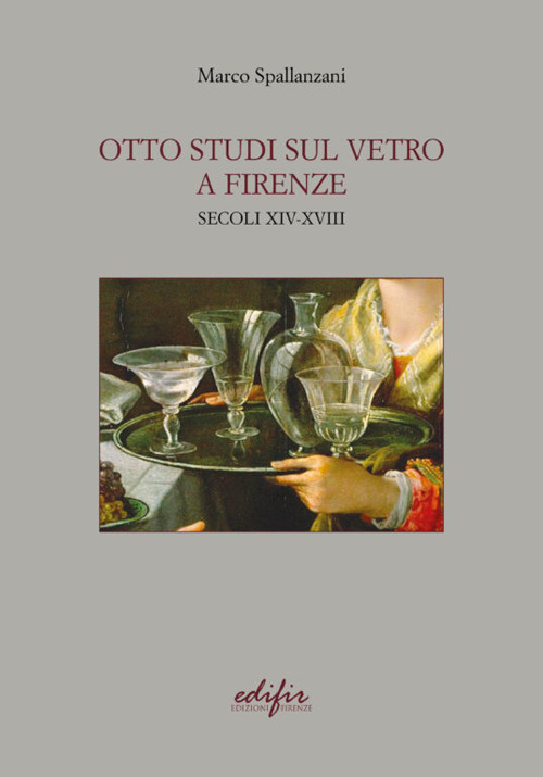 Otto studi sul vetro a Firenze. Secoli XIV-XVIII