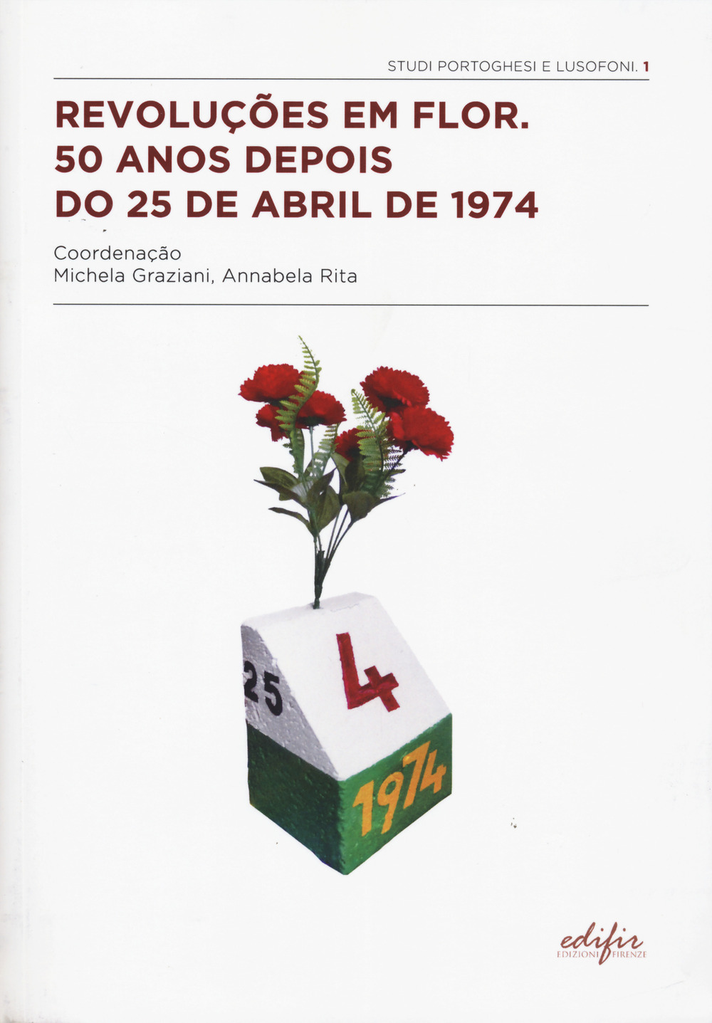 Revoluções em Flor. 50 anos depois do 25 de abril de 1974