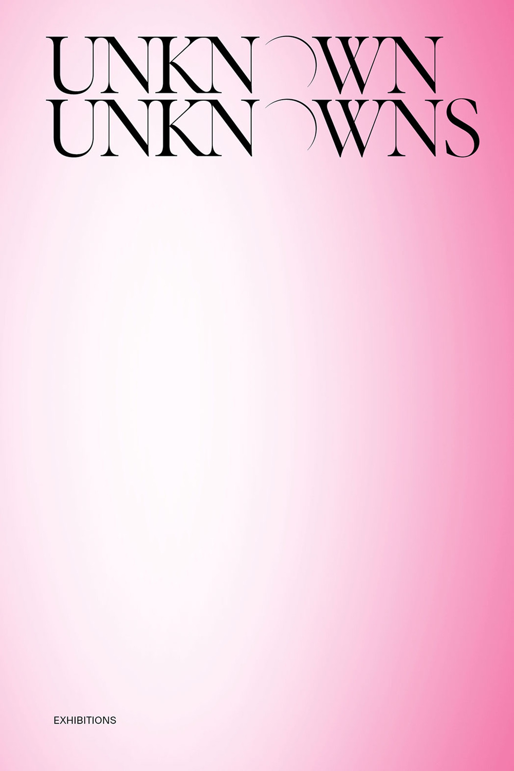 Unknown Unknowns. An introduction to mysteries. Exhibitions. Ediz. illustrata