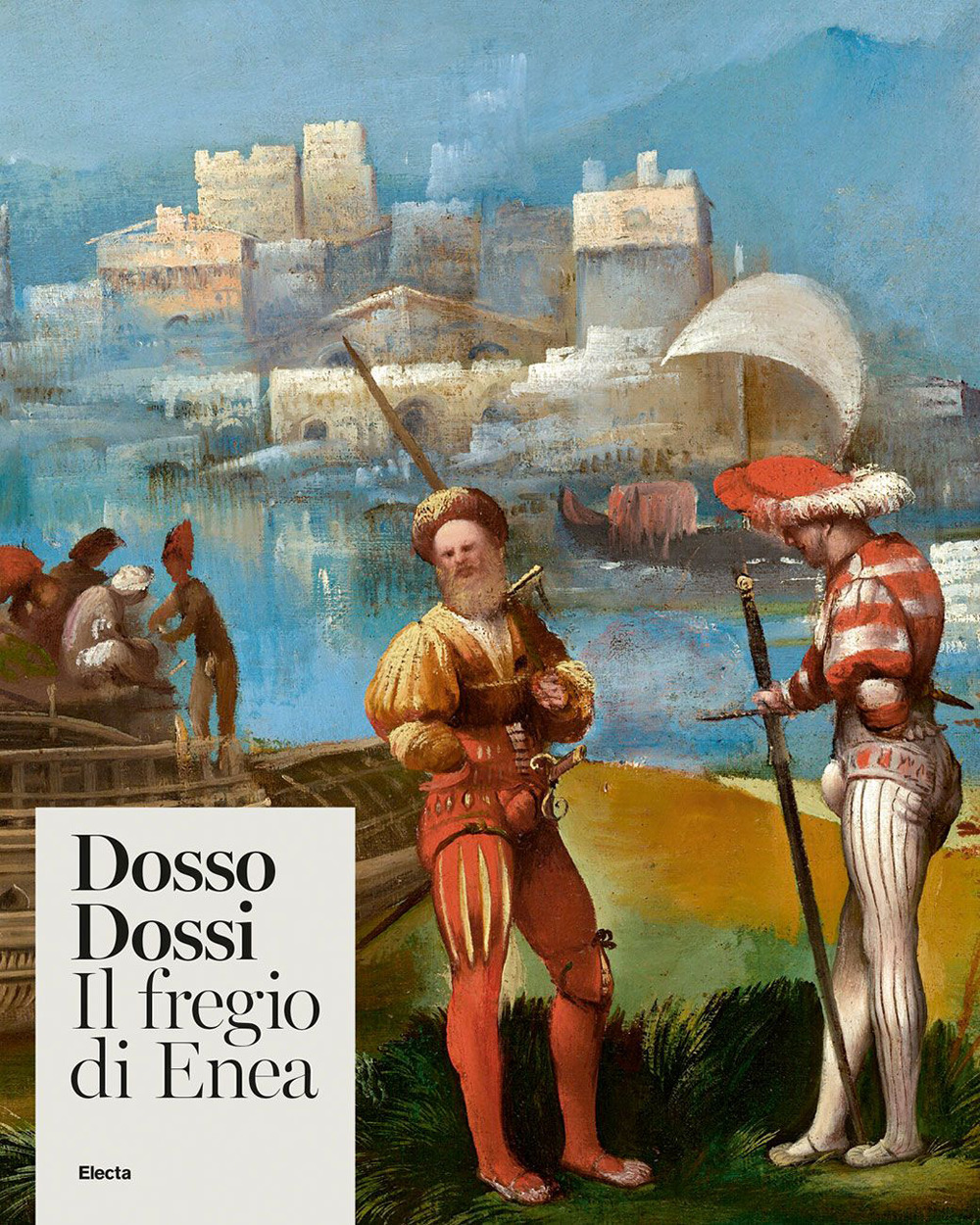 Dosso Dossi. Il fregio di Enea. Ediz. illustrata