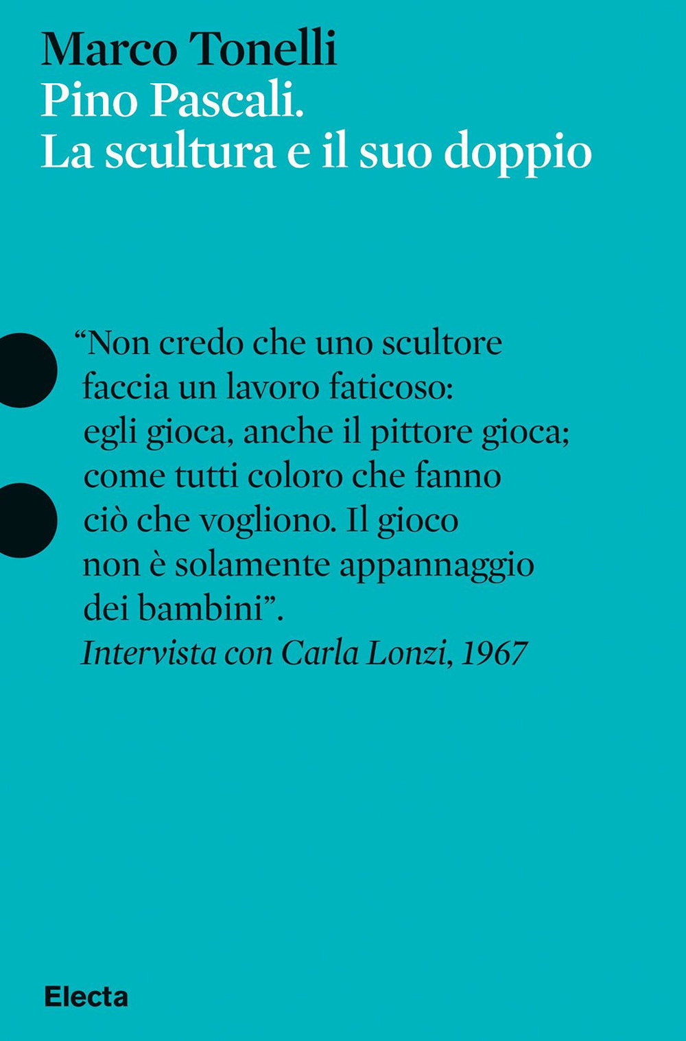 Pino Pascali. La scultura e il suo doppio. Ediz. illustrata