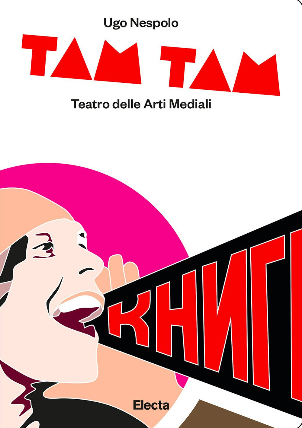 Tam tam. Teatro delle arti mediali. Ediz. illustrata