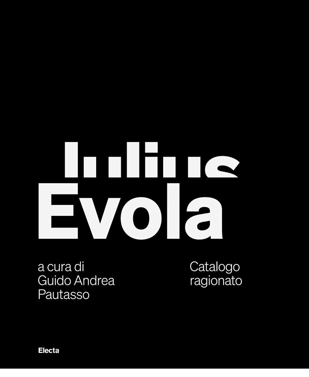 Julius Evola. Catalogo ragionato. Ediz. italiana e inglese