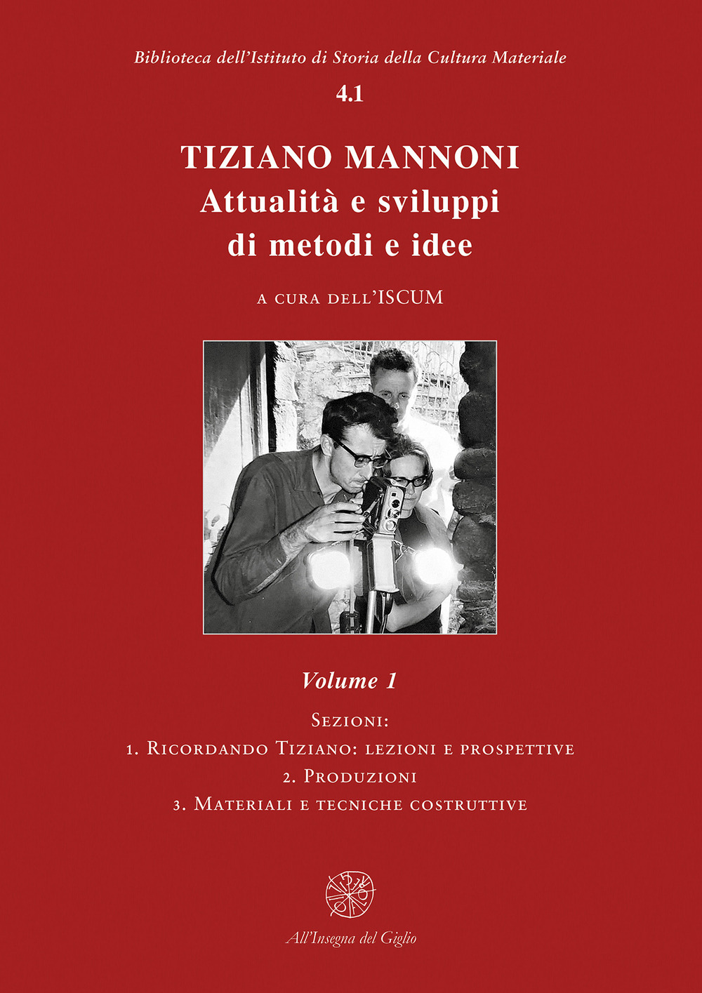 Tiziano Mannoni. Attualità e sviluppi di metodi e idee. Nuova ediz.. Vol. 1: Ricordando Tiziano: lezioni e prospettive-Produzioni-Materiali e tecniche costruttive