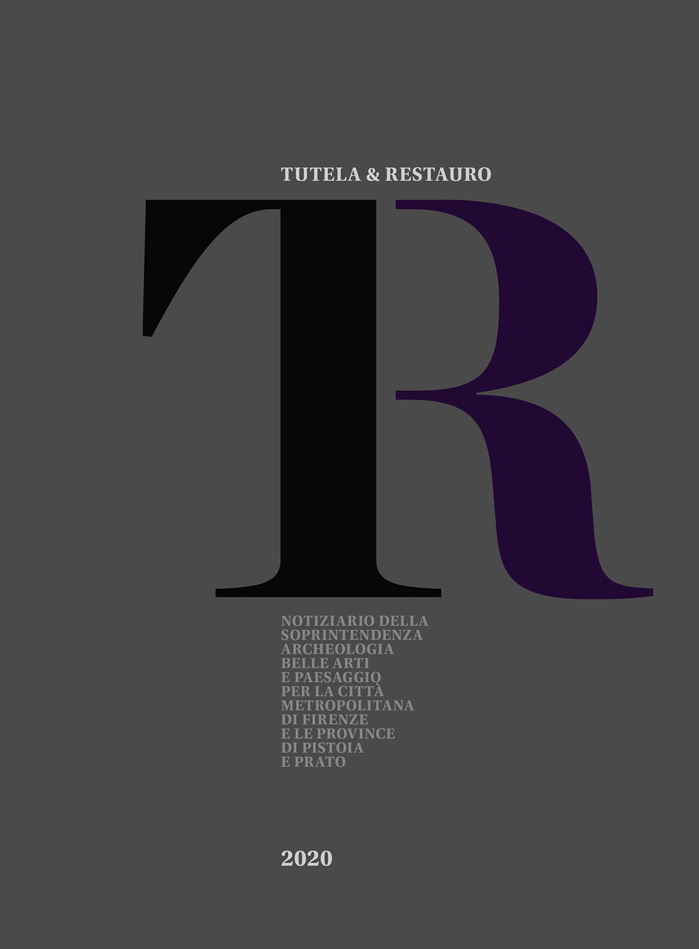 Tutela & Restauro 2020. Notiziario della Soprintendenza archeologia belle arti e paesaggio per la città metropolitana di Firenze e le province di Pistoia e Prato