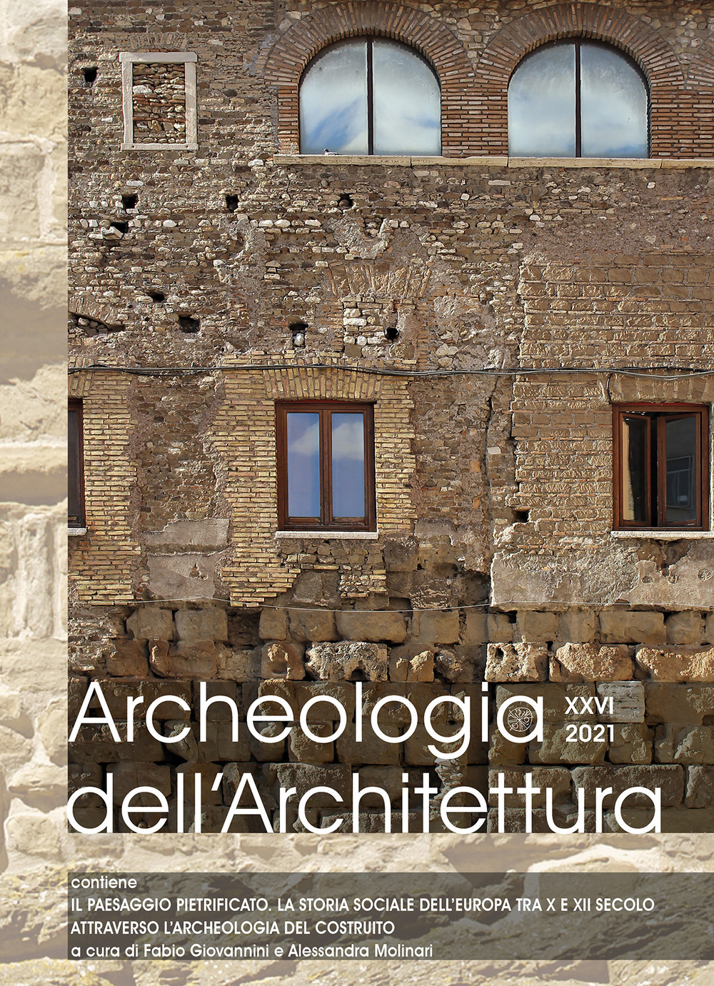 Archeologia dell'architettura. Ediz. inglese, francese, italiana e spagnola (2021). Vol. 26: Il paesaggio pietrificato. La storia sociale dell'Europa tra X e XII secolo attraverso l'archeologia del costruito