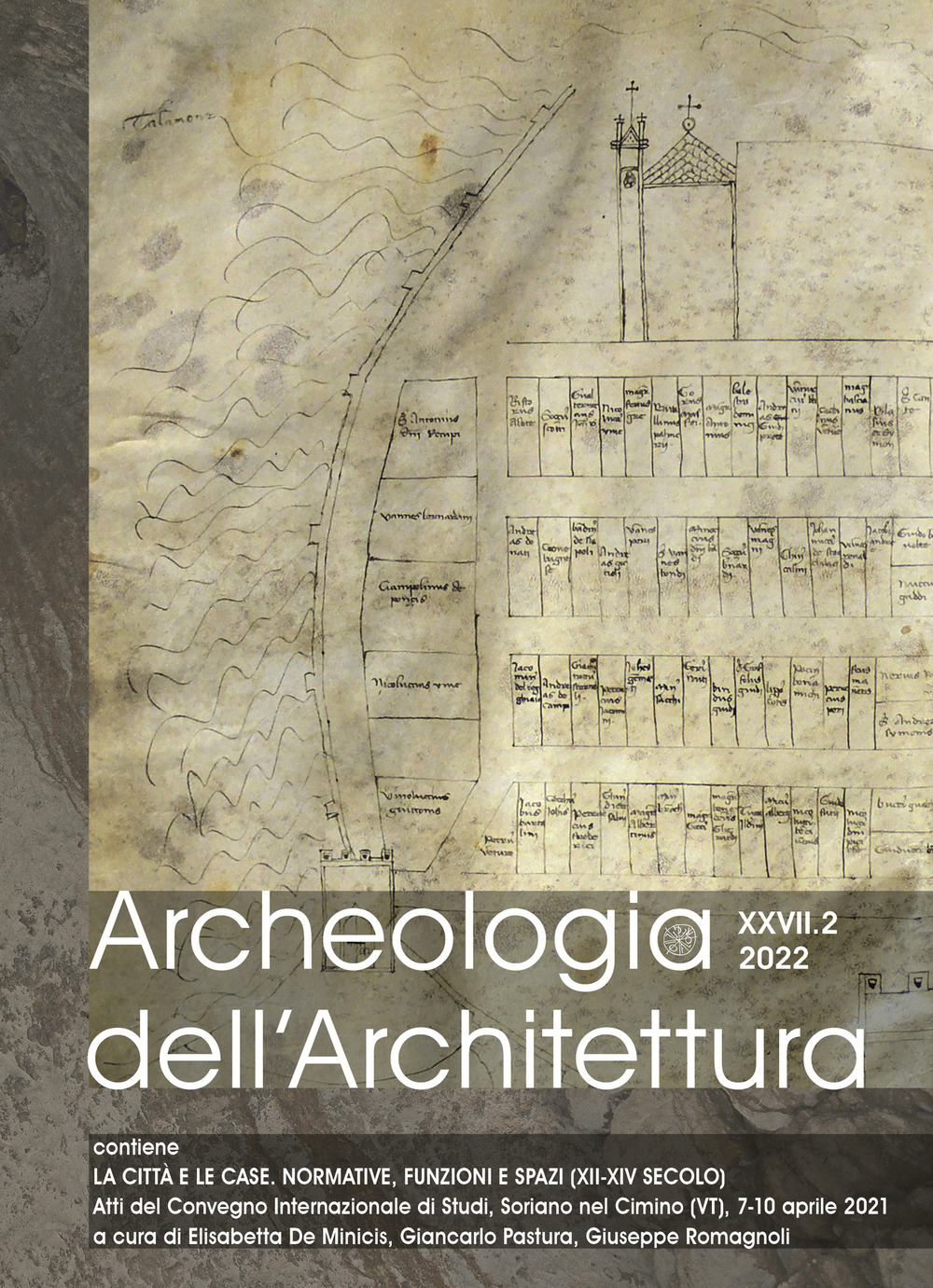 Archeologia dell'architettura (2022). Vol. 27/2: Le città e le case. Normative, funzioni e spazi (XII-XIV secolo) Atti del convegno internazionale di studi (Soriano nel Cimino, 7-10 aprile 2021). Ediz. italiana, inglese e spagnola