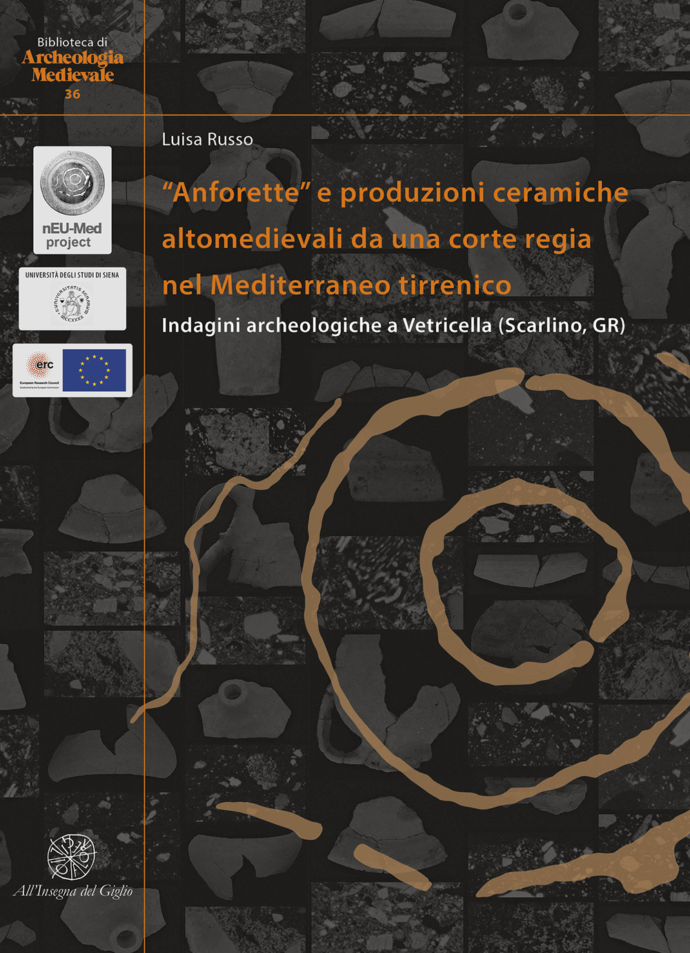 «Anforette» e produzioni ceramiche altomedievali da una corte regia nel Mediterraneo tirrenico. Indagini archeologiche a Vetricella (Scarlino, GR). Ediz. italiana e inglese