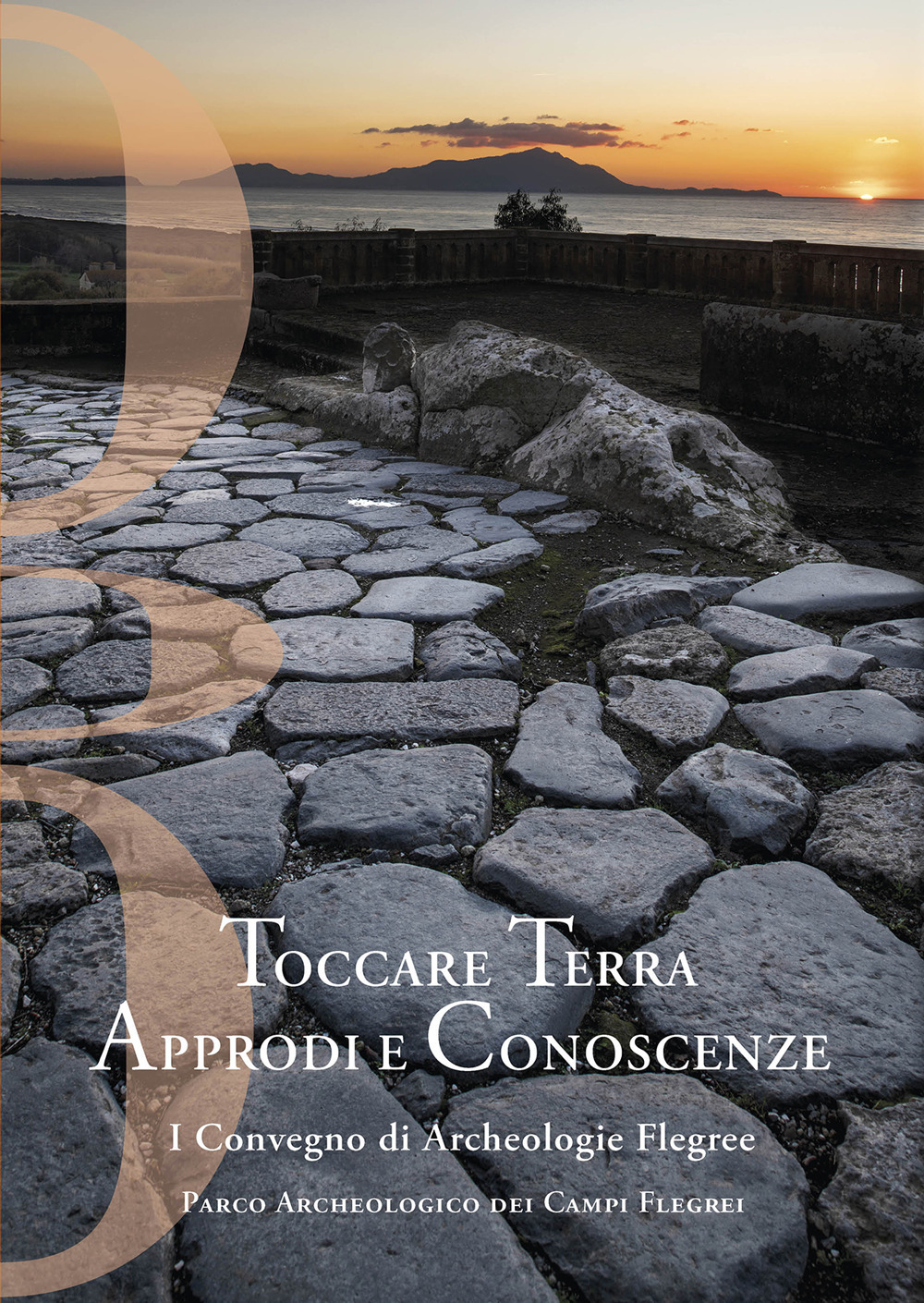 Toccare Terra Approdi e Conoscenze. I Convegno di Archeologie Flegree Parco Archeologico dei Campi Flegrei. Nuova ediz.